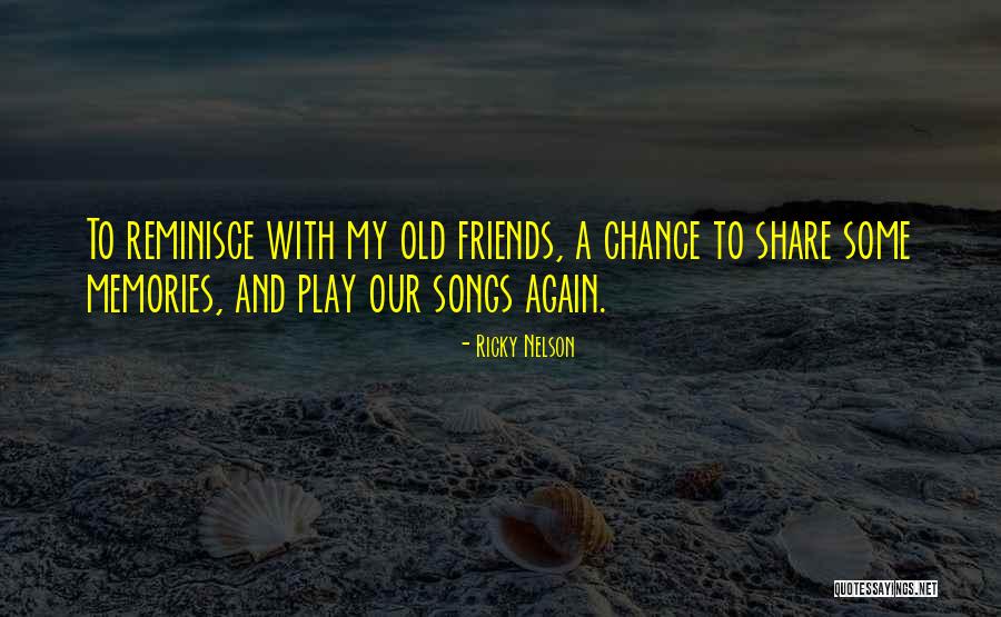 Reminisce The Past Quotes By Ricky Nelson Reminisce The Past Quotes By Ricky Nelson