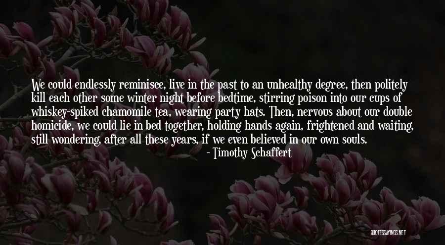 Reminisce The Past Quotes By Timothy Schaffert Reminisce The Past Quotes By Timothy Schaffert