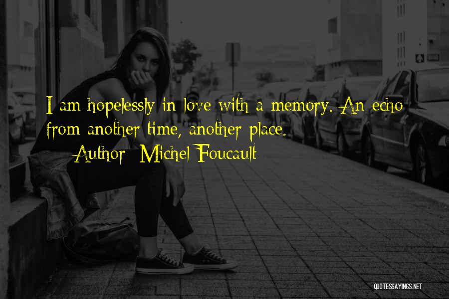 Reminiscence Quotes By Michel Foucault