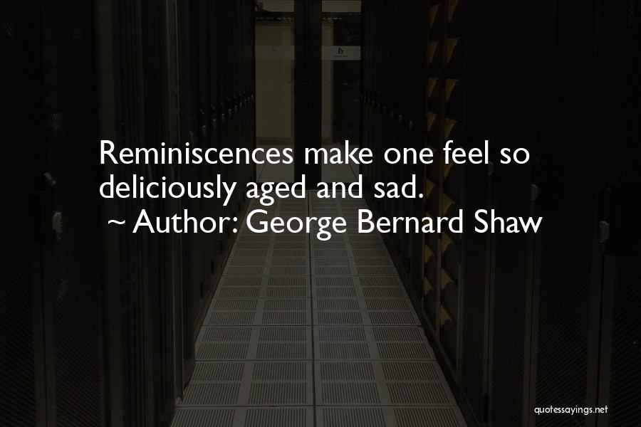 Reminiscences Quotes By George Bernard Shaw