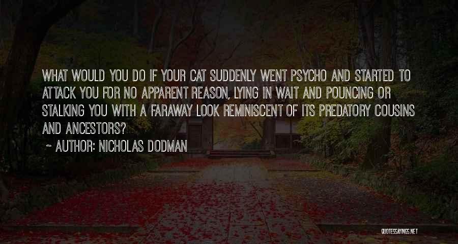 Reminiscent Quotes By Nicholas Dodman