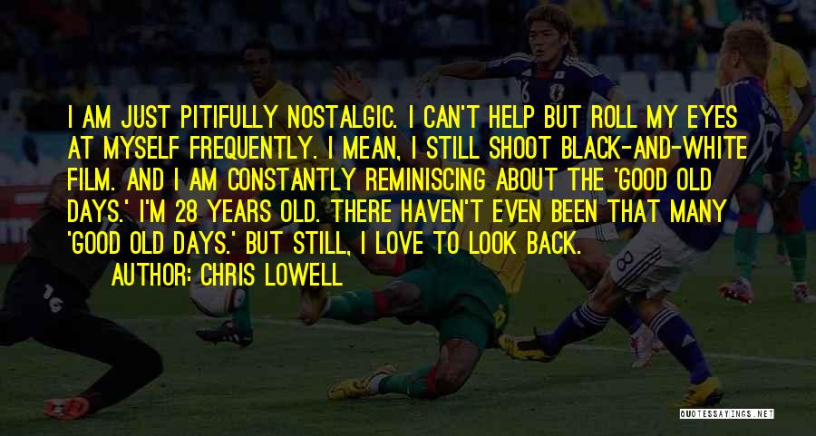 Reminiscing About The Past Quotes By Chris Lowell