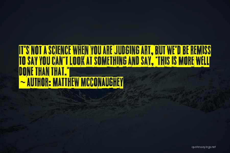 Remiss Quotes By Matthew McConaughey