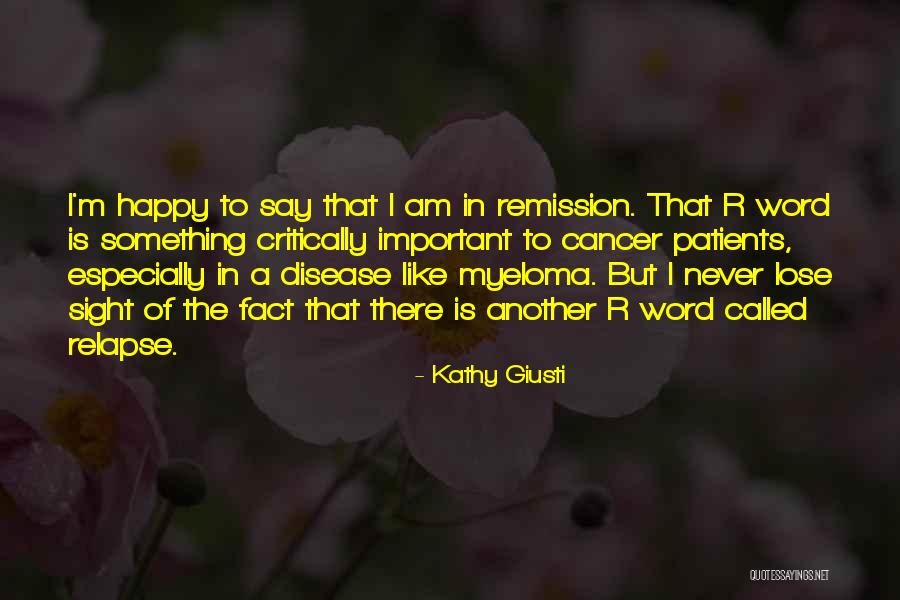 Remission Of Cancer Quotes By Kathy Giusti