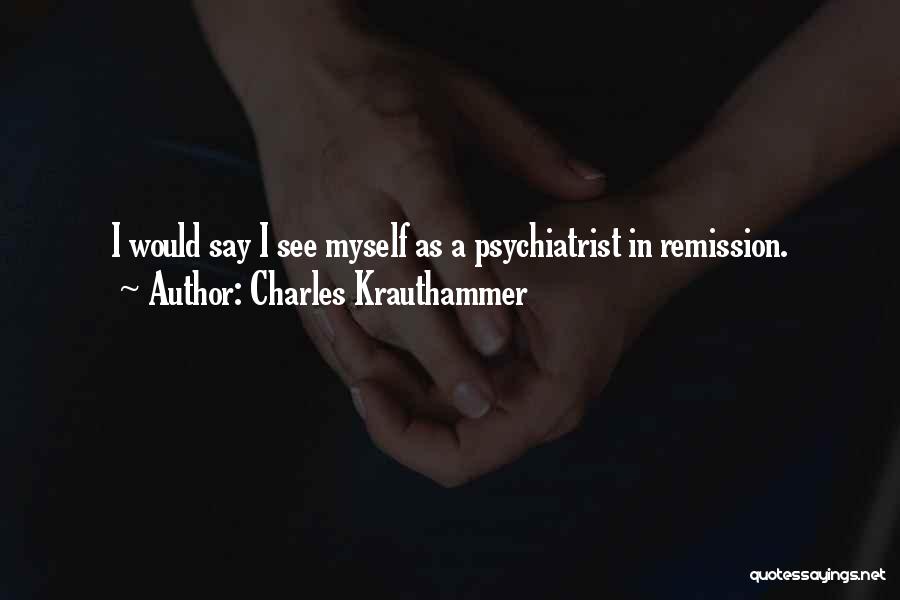 Remission Quotes By Charles Krauthammer