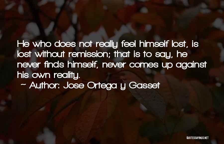 Remission Quotes By Jose Ortega Y Gasset