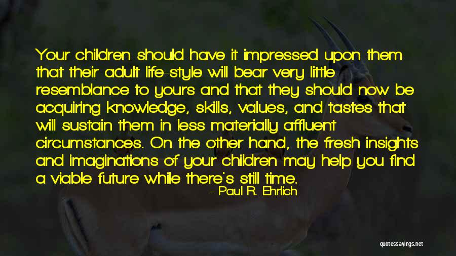 Remkes Crescent Quotes By Paul R. Ehrlich Remkes Crescent Quotes By Paul R. Ehrlich