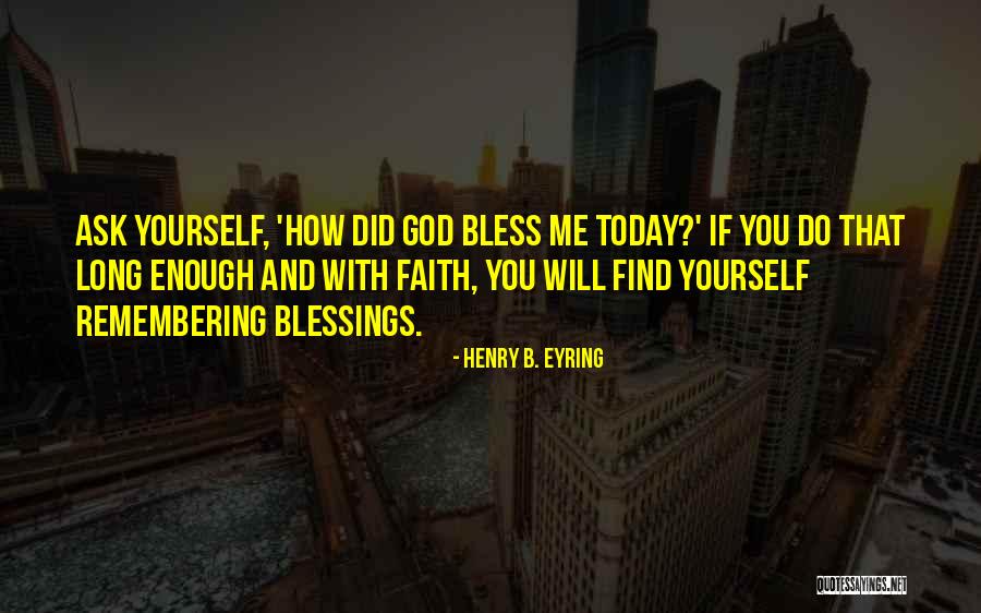 Remler 6000 Quotes By Henry B. Eyring Remler 6000 Quotes By Henry B. Eyring