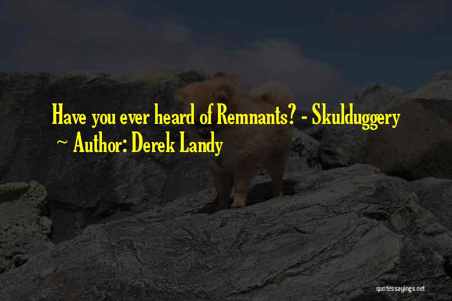 Remnants Quotes By Derek Landy