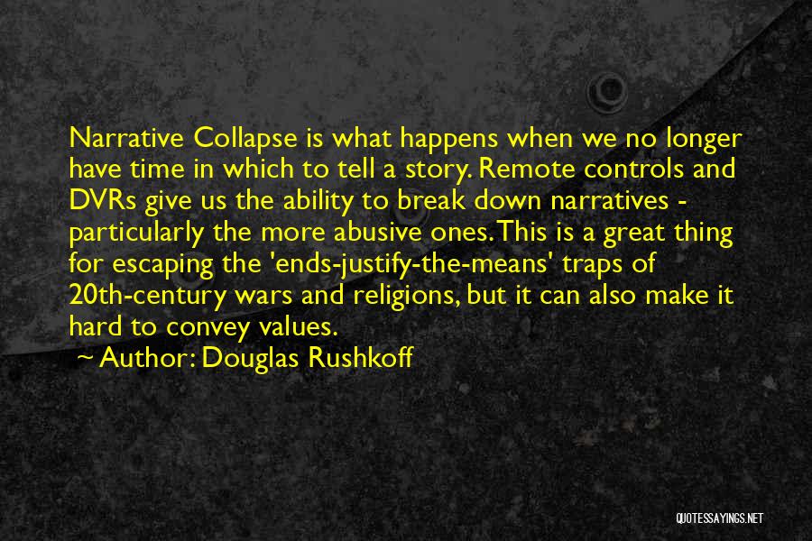 Remote Controls Quotes By Douglas Rushkoff