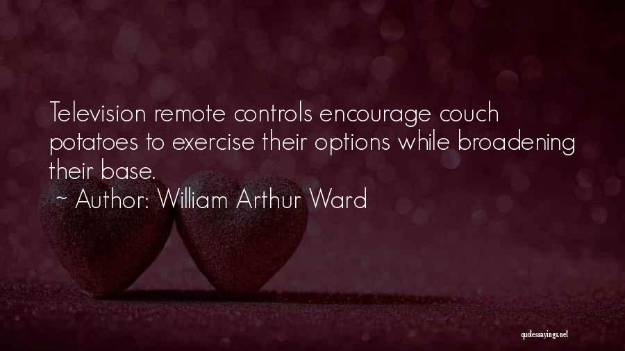 Remote Controls Quotes By William Arthur Ward