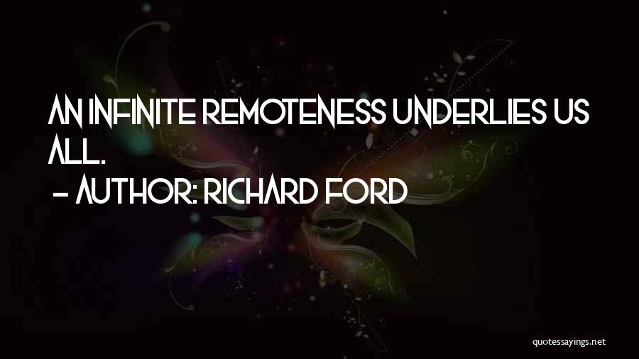 Remoteness Quotes By Richard Ford