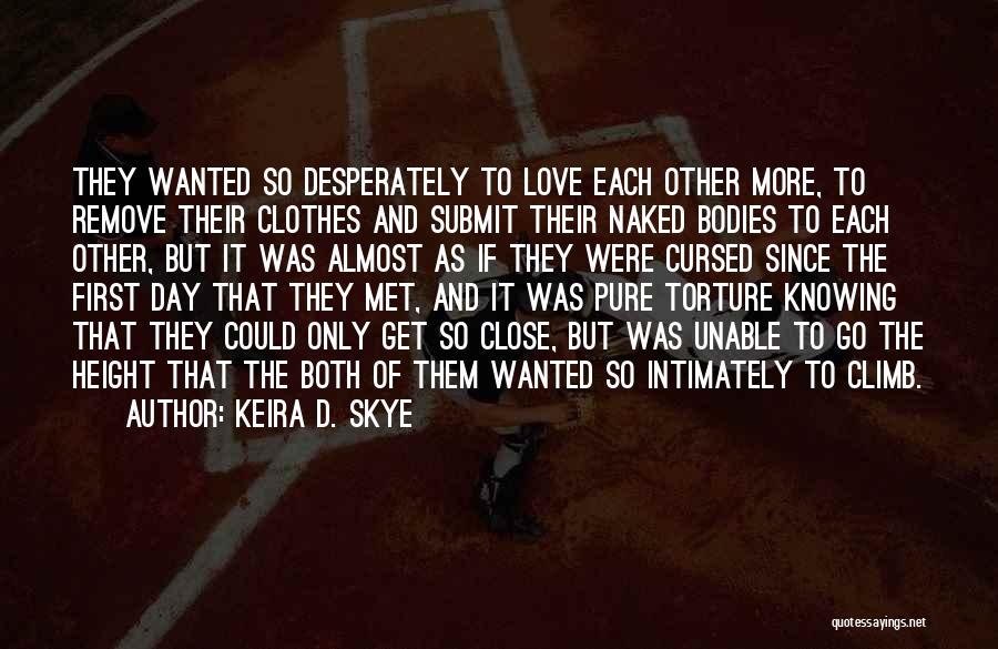 Remove Clothes Quotes By Keira D. Skye