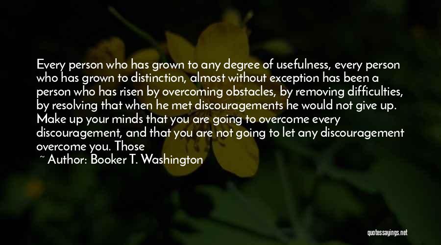 Removing Obstacles Quotes By Booker T. Washington