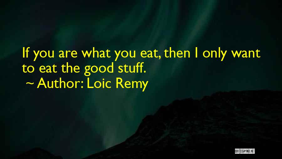 Remy Quotes By Loic Remy
