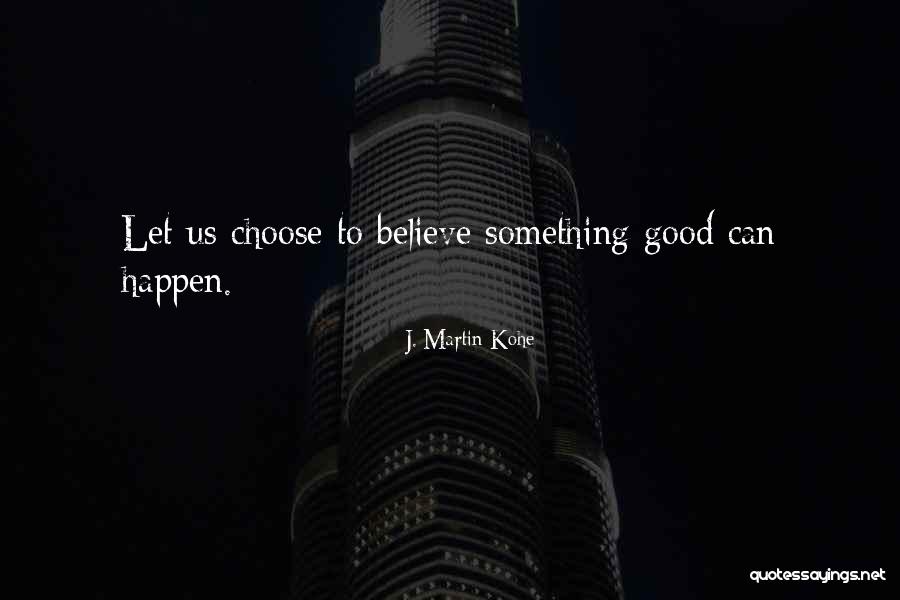 Renae Taylor Quotes By J. Martin Kohe Renae Taylor Quotes By J. Martin Kohe