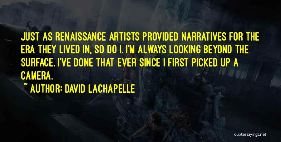 Renaissance Era Quotes By David LaChapelle