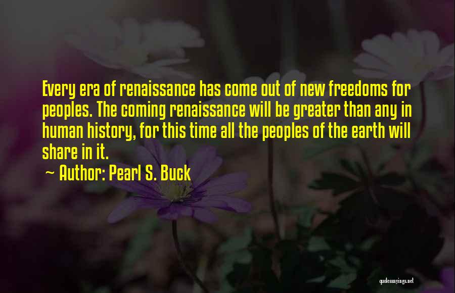 Renaissance Era Quotes By Pearl S. Buck