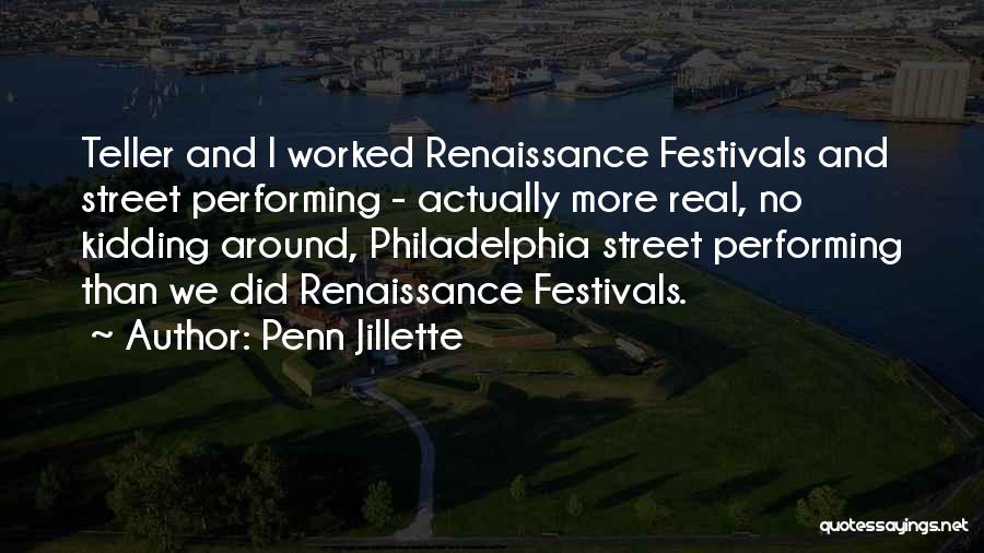 Renaissance Festivals Quotes By Penn Jillette