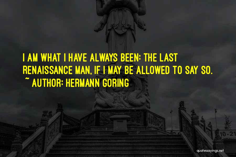 Renaissance Man Quotes By Hermann Goring