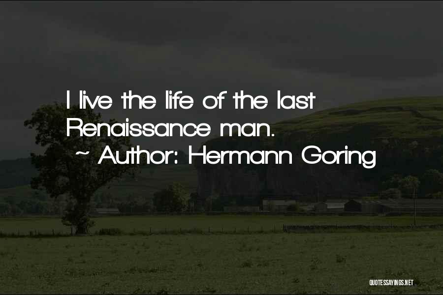 Renaissance Man Quotes By Hermann Goring