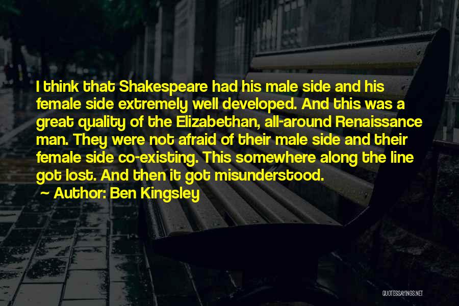 Renaissance Men Quotes By Ben Kingsley