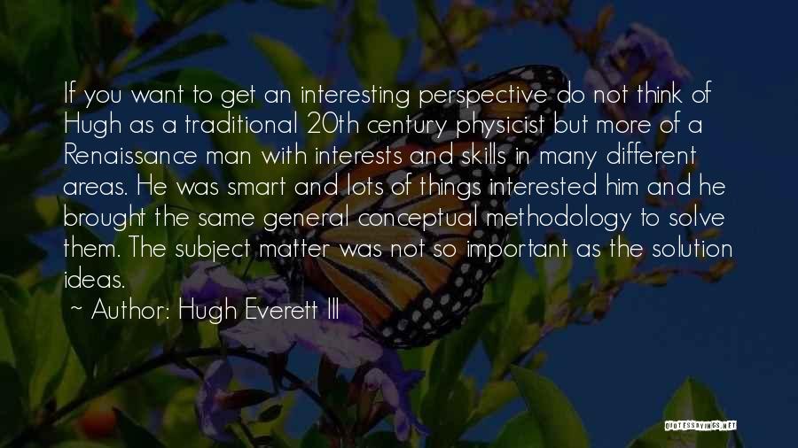 Renaissance Men Quotes By Hugh Everett III