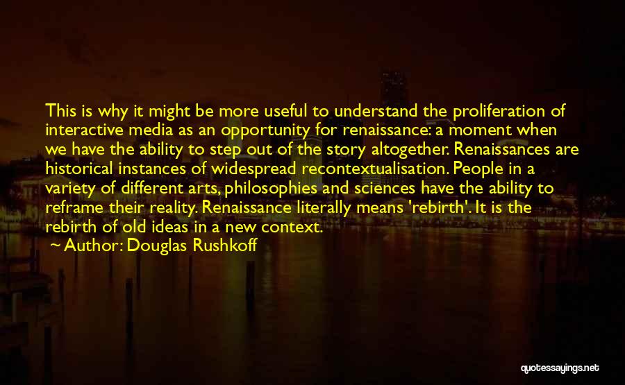 Renaissance Philosophy Quotes By Douglas Rushkoff