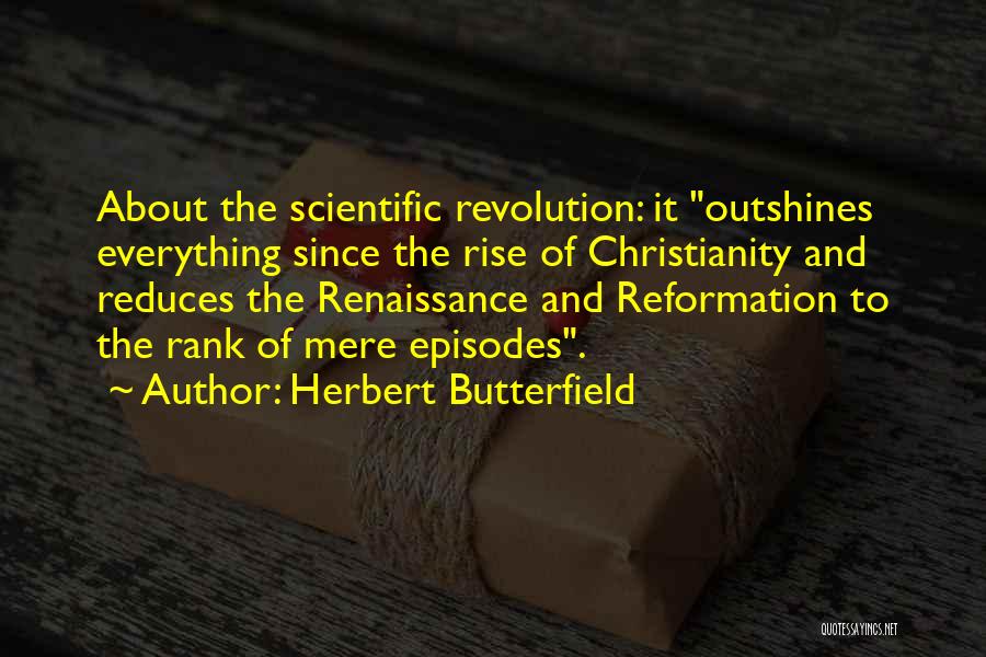 Renaissance Reformation Quotes By Herbert Butterfield