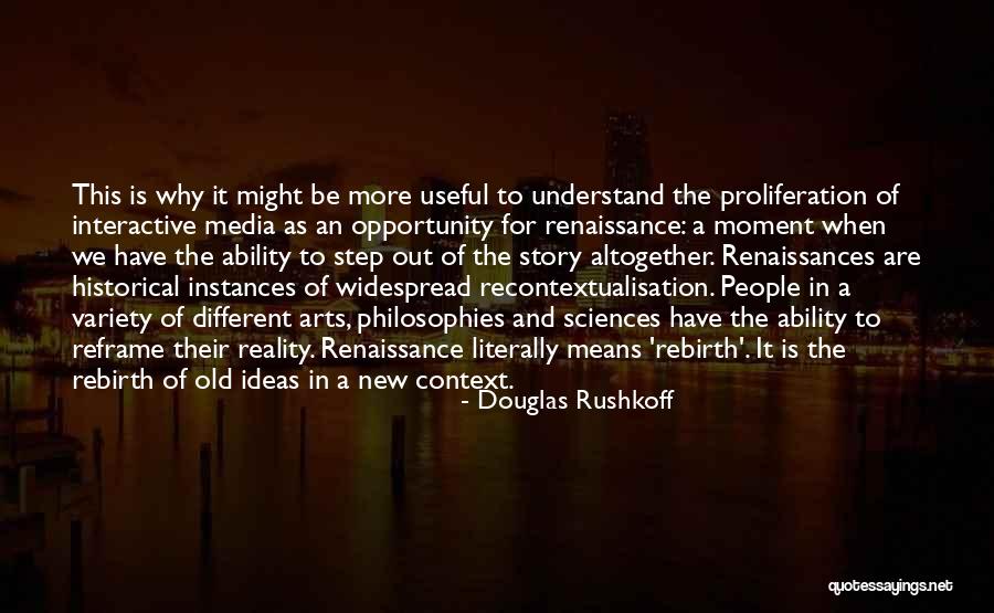 Renaissances Quotes By Douglas Rushkoff Renaissances Quotes By Douglas Rushkoff