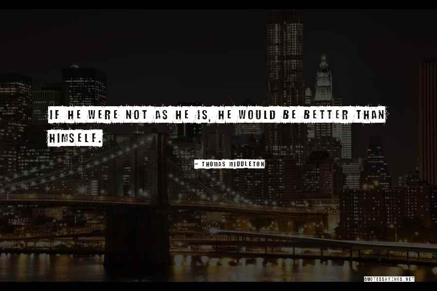Renatta Signorini Quotes By Thomas Middleton