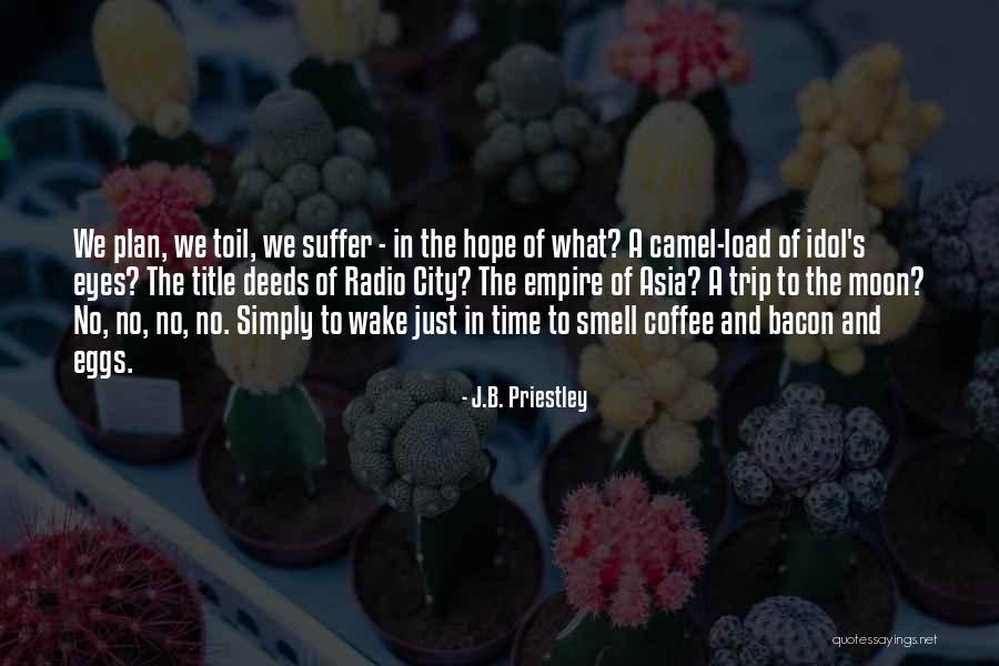Rendirse A Dios Quotes By J.B. Priestley Rendirse A Dios Quotes By J.B. Priestley