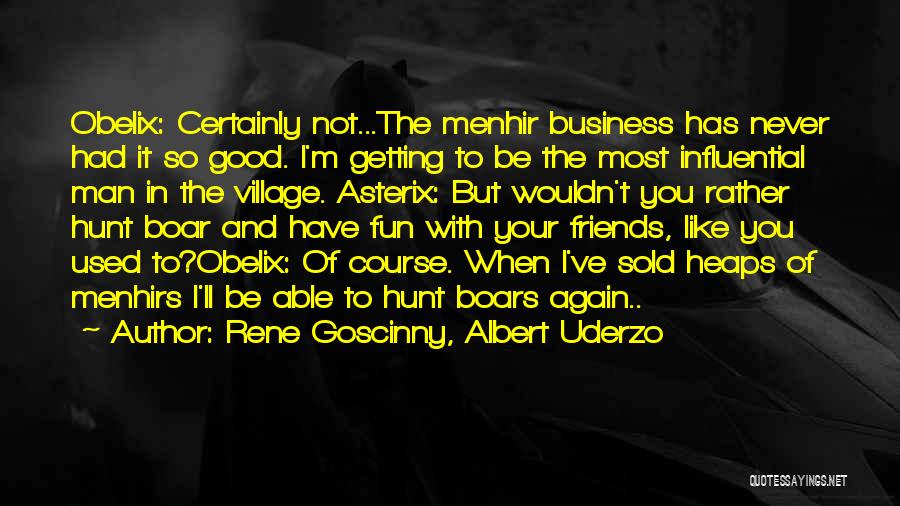 Rene Goscinny, Albert Uderzo Quotes 1382238