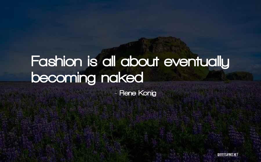 Rene Konig Quotes 1530369 Rene Konig Quotes 1530369