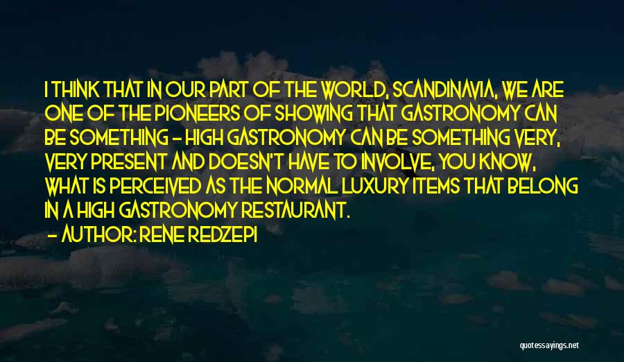 Rene Redzepi Quotes 1110443