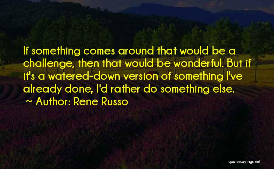 Rene Russo Quotes 1116533