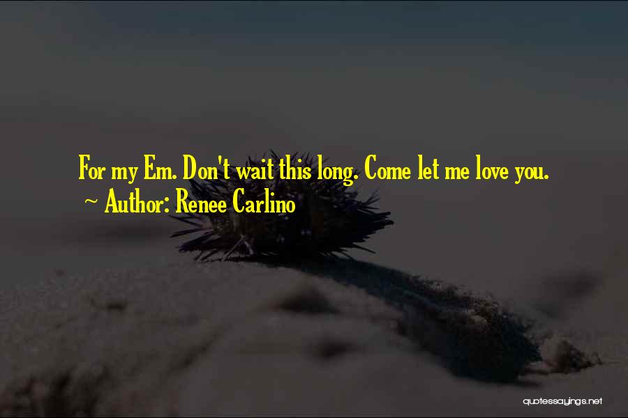 Renee Carlino Quotes 613186