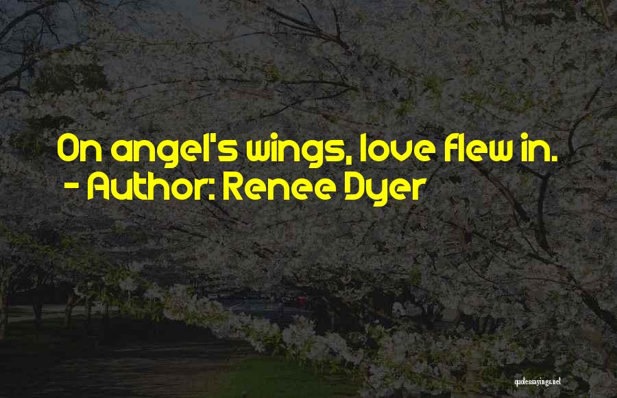 Renee Dyer Quotes 2117672