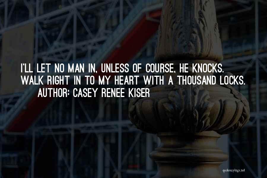 Renee Locks Quotes By Casey Renee Kiser