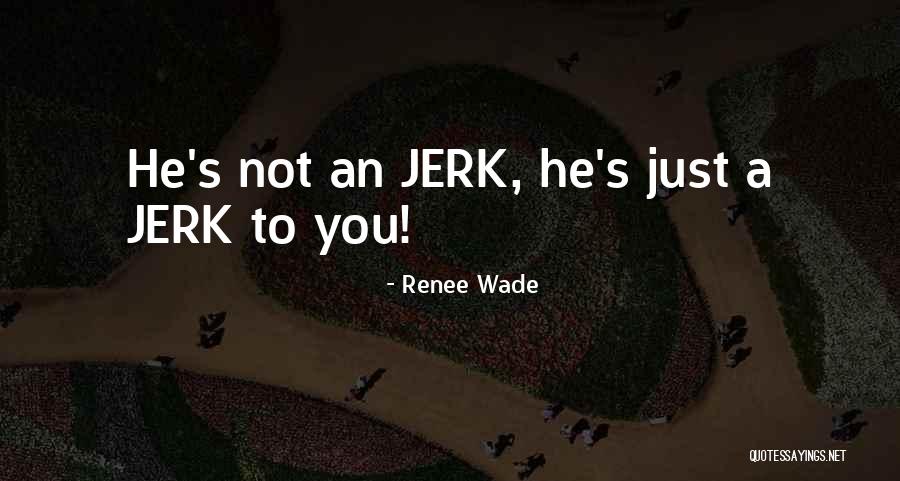 Renee Wade Quotes 573542