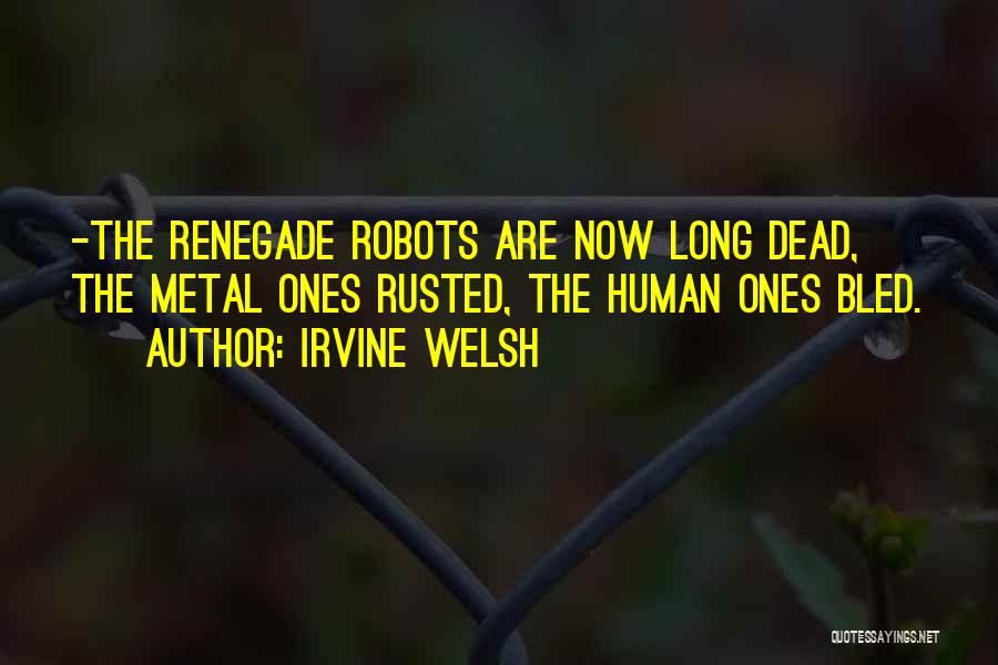 Renegade Best Quotes By Irvine Welsh