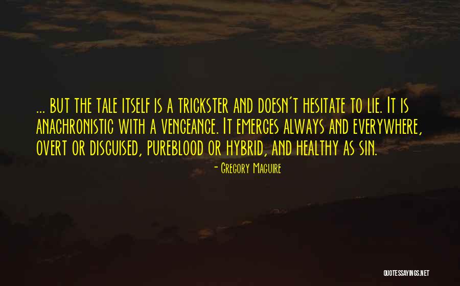 Renegade Memorable Quotes By Gregory Maguire Renegade Memorable Quotes By Gregory Maguire