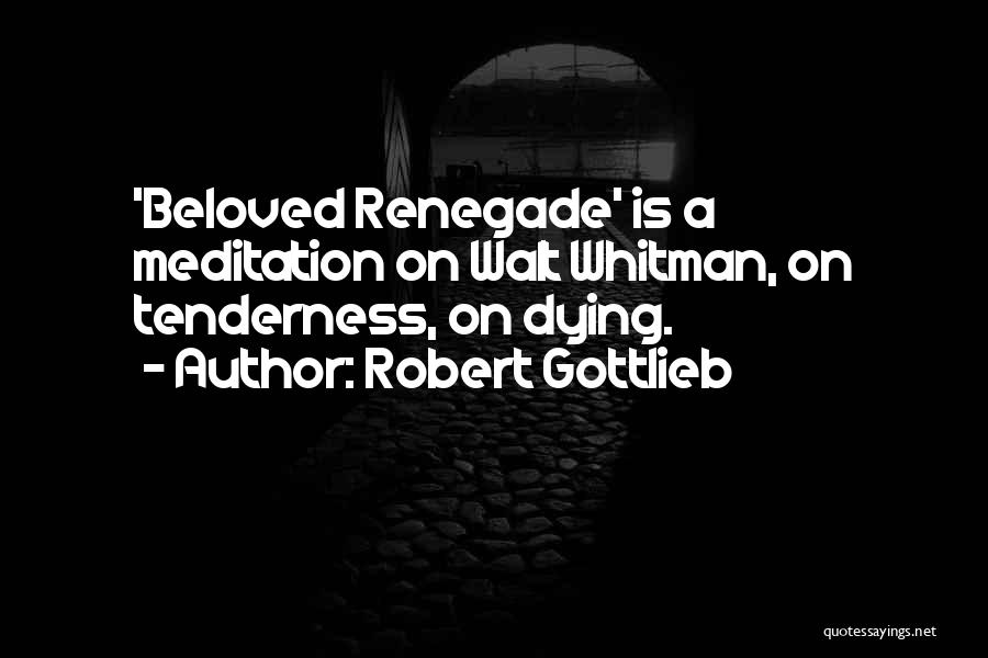 Renegade Quotes By Robert Gottlieb