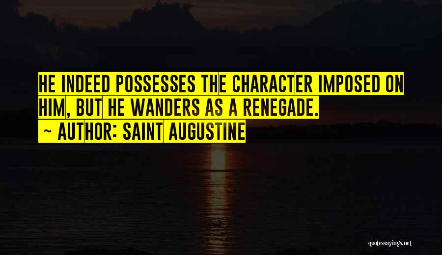 Renegade Quotes By Saint Augustine