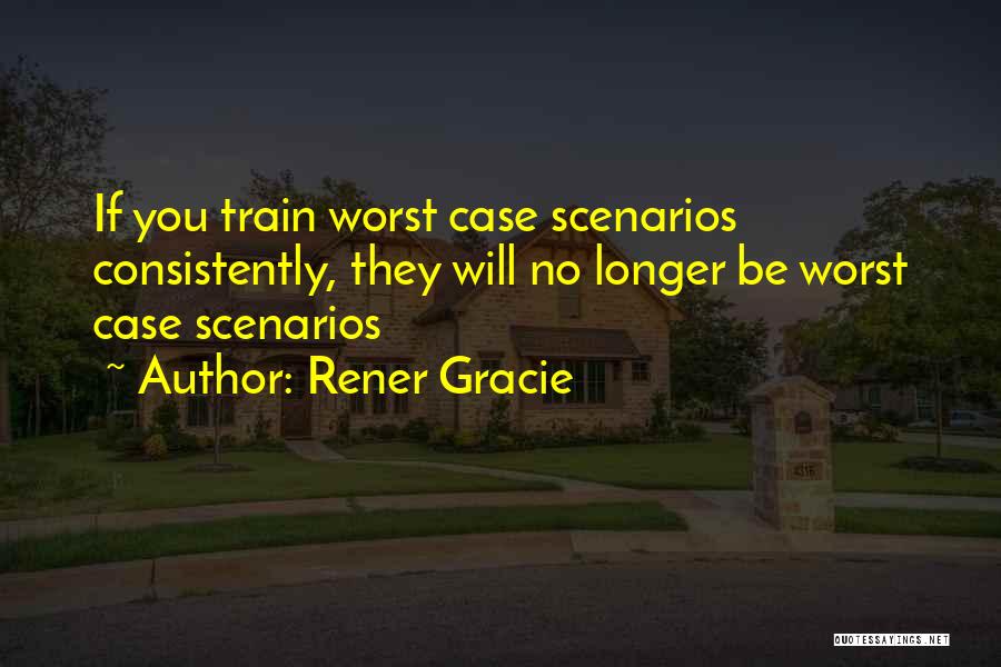 Rener Gracie Quotes 1196330