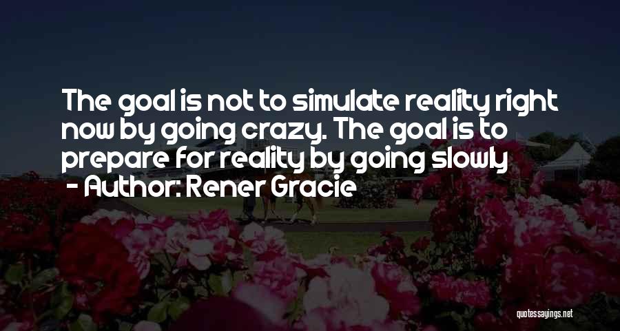 Rener Gracie Quotes 470703