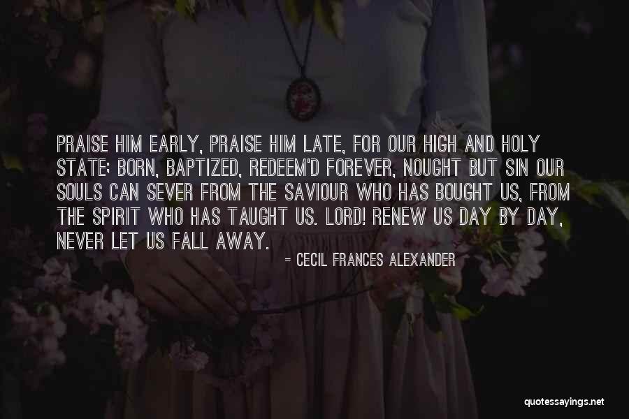 Renew Spirit Quotes By Cecil Frances Alexander Renew Spirit Quotes By Cecil Frances Alexander
