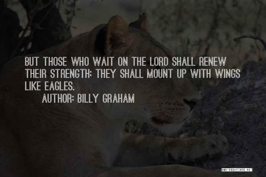 Renew Strength Quotes By Billy Graham