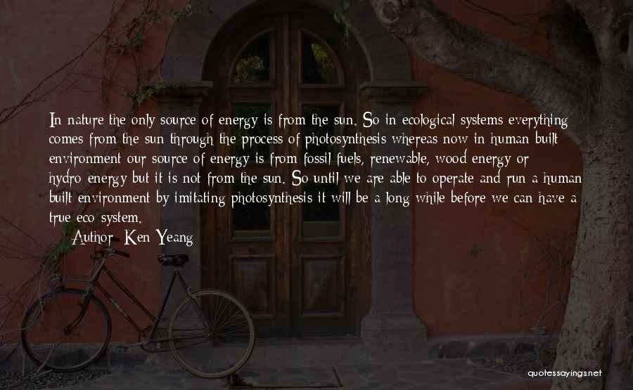 Renewable Energy Source Quotes By Ken Yeang