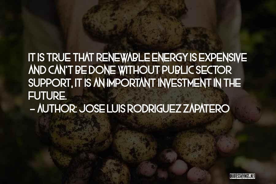 Renewable Quotes By Jose Luis Rodriguez Zapatero